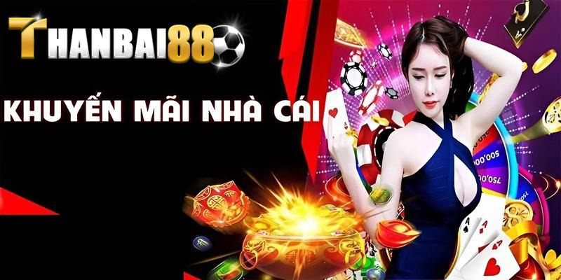 khuyến mãi Thanbai88