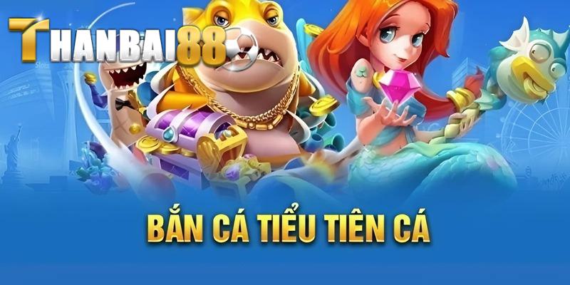 bắn cá tiểu tiên
