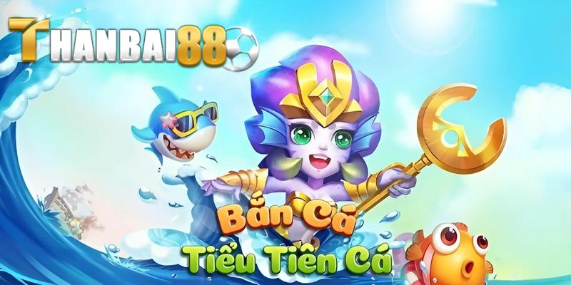 bắn cá tiểu tiên